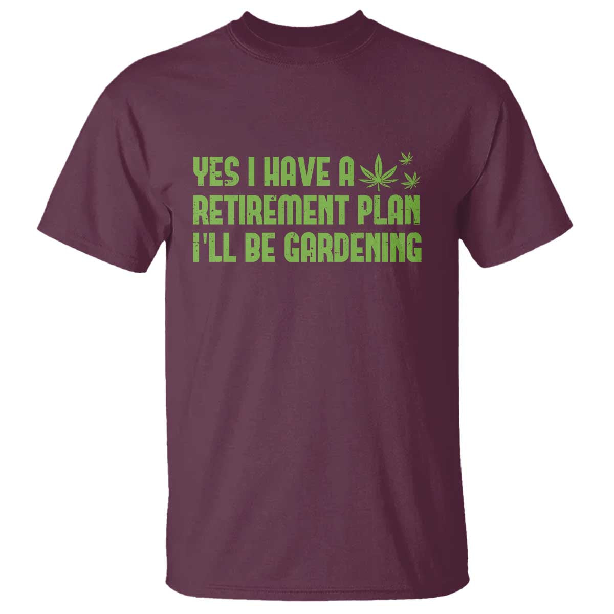 funny-retired-weed-lovers-t-shirt-i-have-a-retirement-plan-gardening-marijuana-420-gift