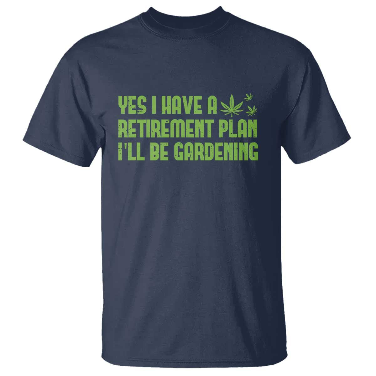 funny-retired-weed-lovers-t-shirt-i-have-a-retirement-plan-gardening-marijuana-420-gift