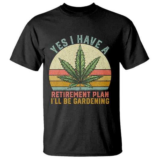 funny-retired-weed-lovers-t-shirt-vintage-i-have-a-retirement-plan-gardening-420-gift