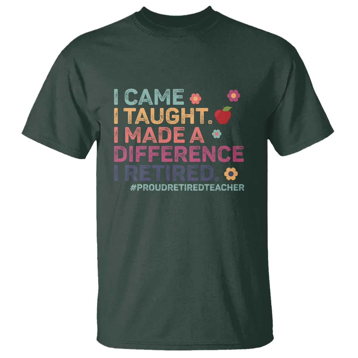 proud-retired-teacher-t-shirt-i-came-i-taught-i-made-a-difference-retirement