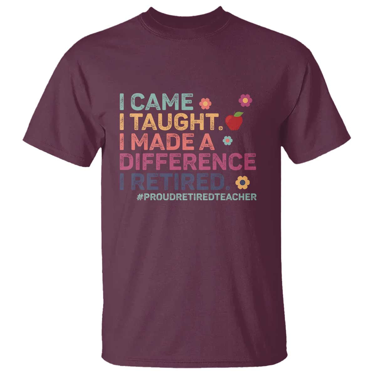 proud-retired-teacher-t-shirt-i-came-i-taught-i-made-a-difference-retirement
