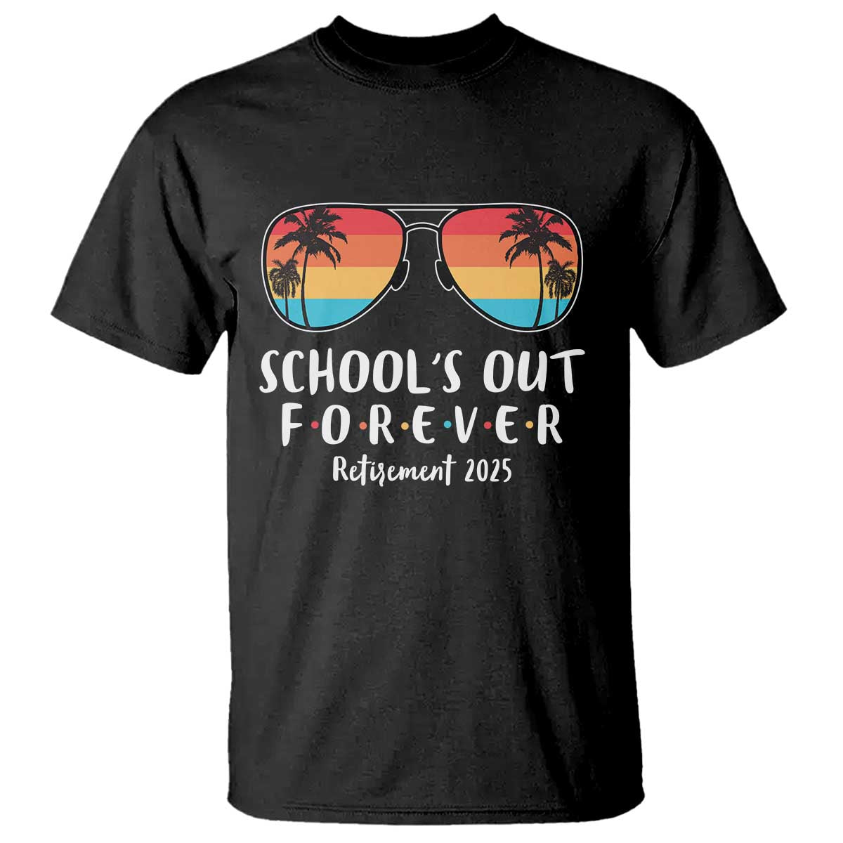 retired-teacher-2025-t-shirt-schools-out-forever-retirement-summer-vibes