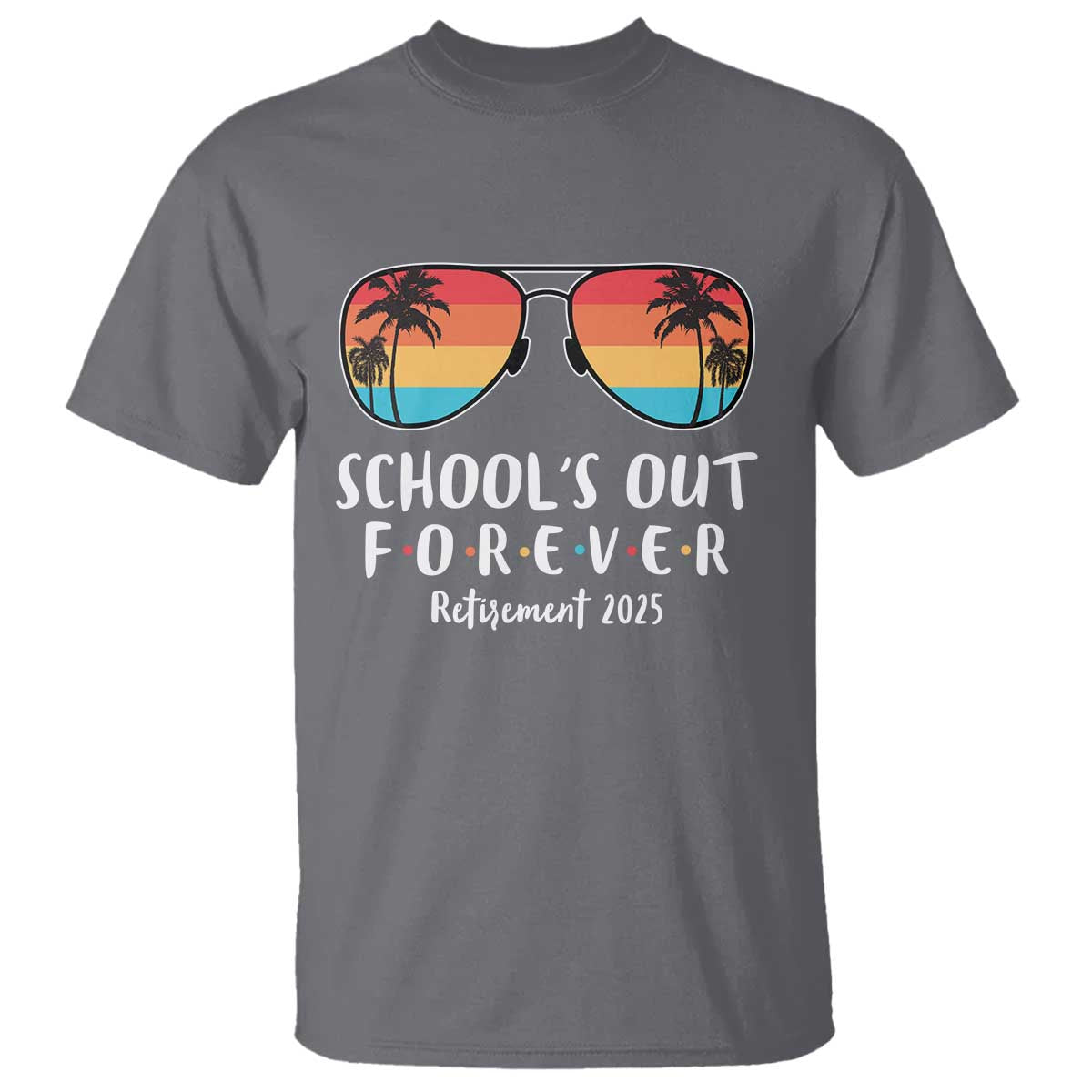 retired-teacher-2025-t-shirt-schools-out-forever-retirement-summer-vibes