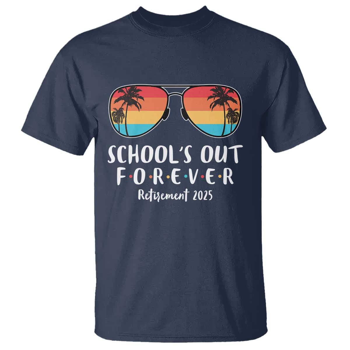 retired-teacher-2025-t-shirt-schools-out-forever-retirement-summer-vibes
