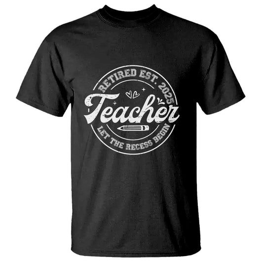 retired-teacher-2025-t-shirt-lets-the-recess-begin-retirement-gifts