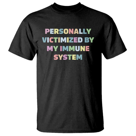autoimmune-disease-awereness-t-shirt-personally-victimized-by-my-immune-system