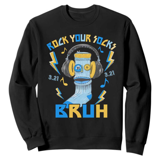 World Down Syndrome Day Sweatshirt Rock Your Sock Bruh Support 321