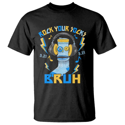 World Down Syndrome Day T Shirt Rock Your Sock Bruh Support 321