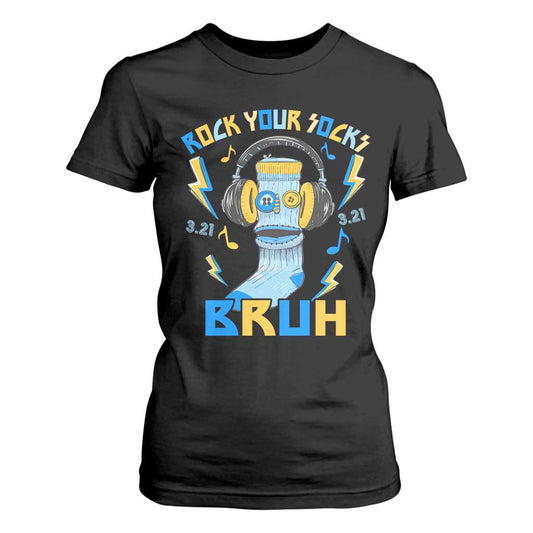 World Down Syndrome Day T Shirt For Women Rock Your Sock Bruh Support 321