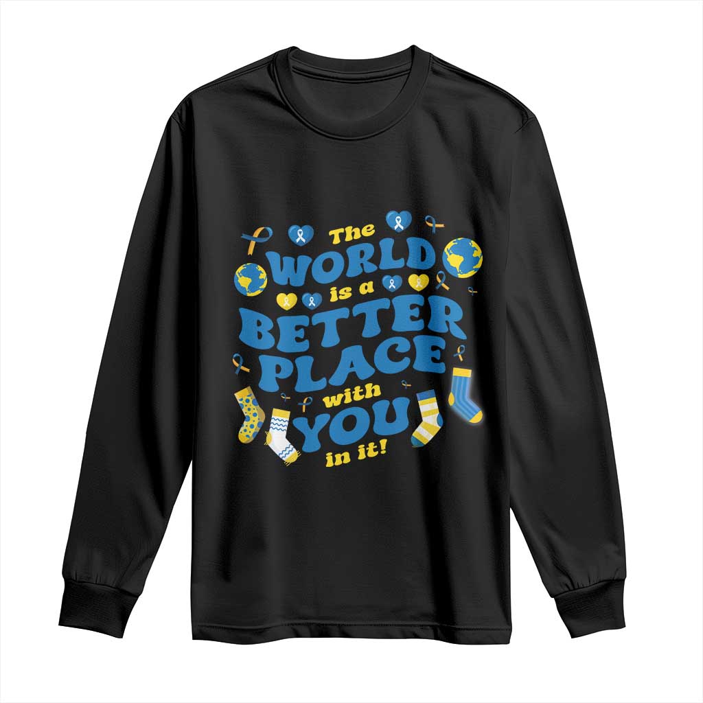 World Down Syndrome Day Long Sleeve Shirt 321 Support The World Is Better With You