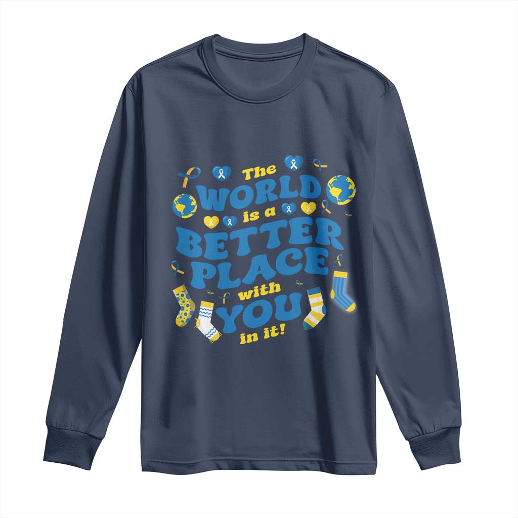 World Down Syndrome Day Long Sleeve Shirt 321 Support The World Is Better With You