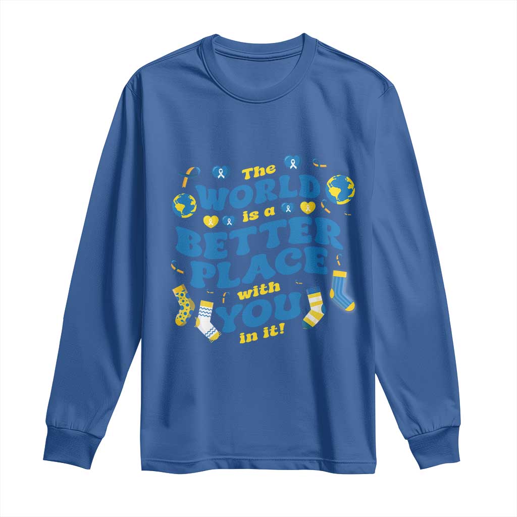 World Down Syndrome Day Long Sleeve Shirt 321 Support The World Is Better With You