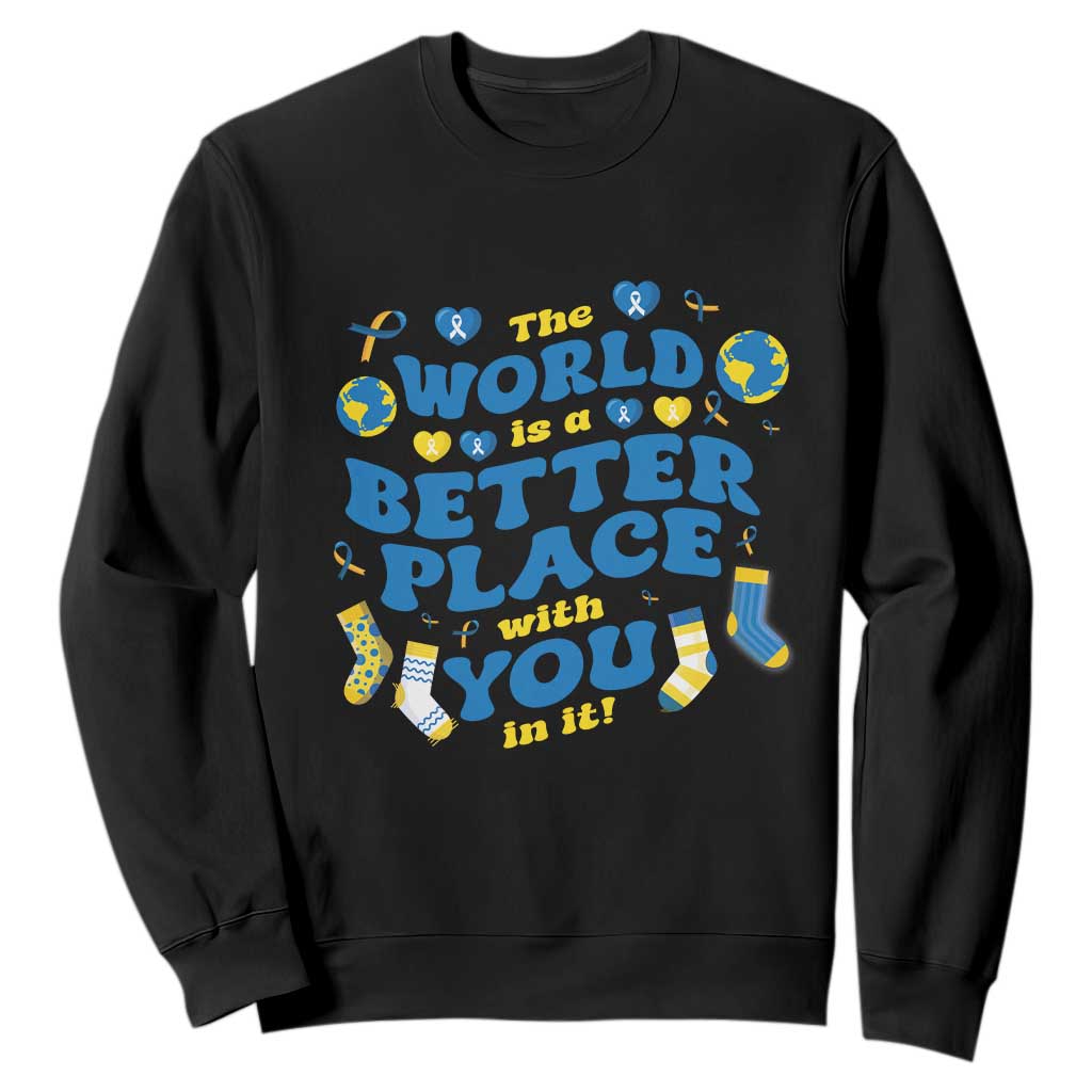 World Down Syndrome Day Sweatshirt 321 Support The World Is Better With You
