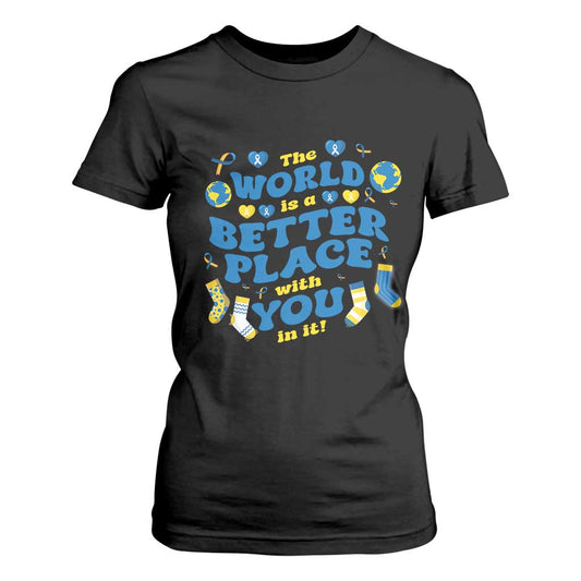 World Down Syndrome Day T Shirt For Women 321 Support The World Is Better With You