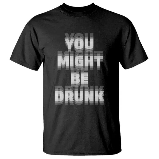 funny-drinking-t-shirt-wine-humor-you-might-be-drunk