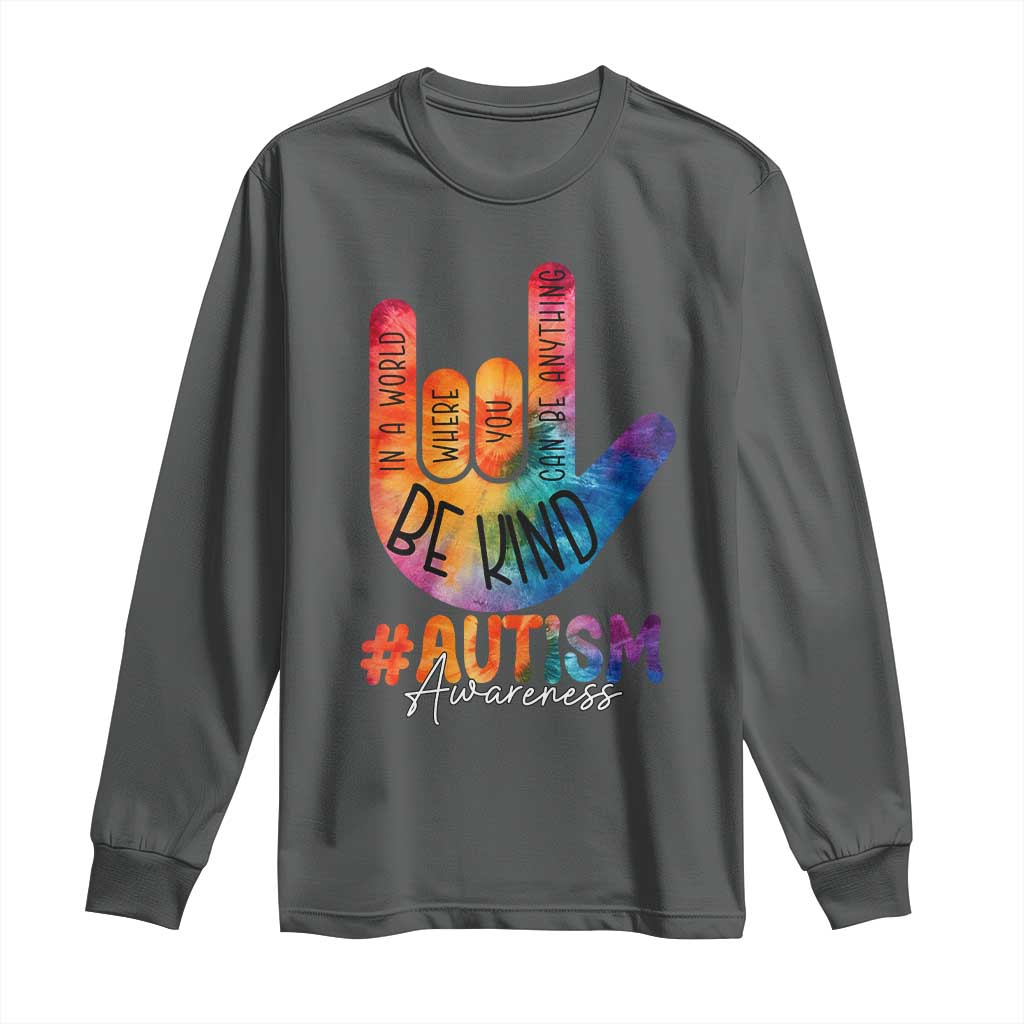 Be Kind ASL Autism Support Long Sleeve Shirt Love Sign Language Hand Tie Dye