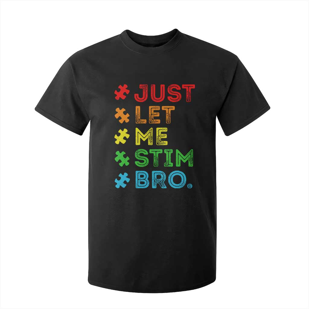Funny Autism Support Acceptance T Shirt For Kid Just Let Me Stim Bro Retro