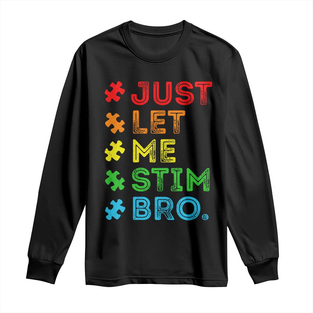 Funny Autism Support Acceptance Long Sleeve Shirt Just Let Me Stim Bro Retro