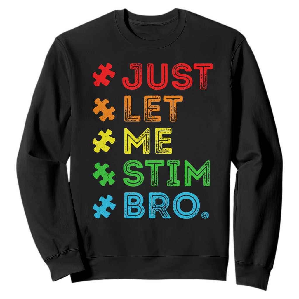 Funny Autism Support Acceptance Sweatshirt Just Let Me Stim Bro Retro