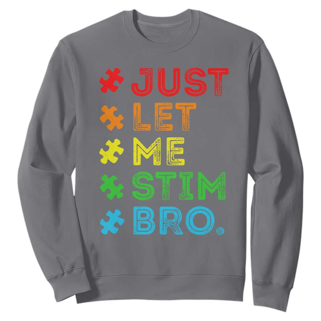 Funny Autism Support Acceptance Sweatshirt Just Let Me Stim Bro Retro