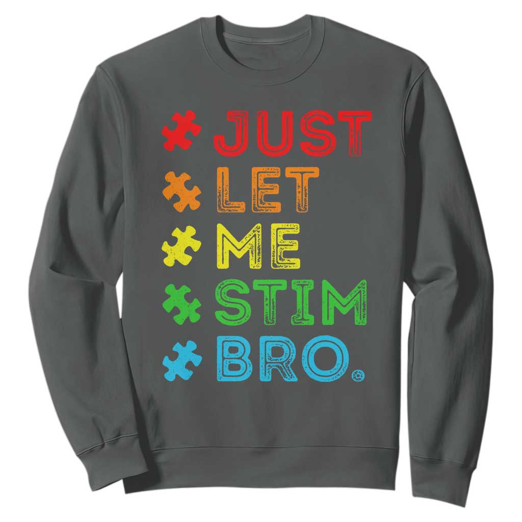 Funny Autism Support Acceptance Sweatshirt Just Let Me Stim Bro Retro