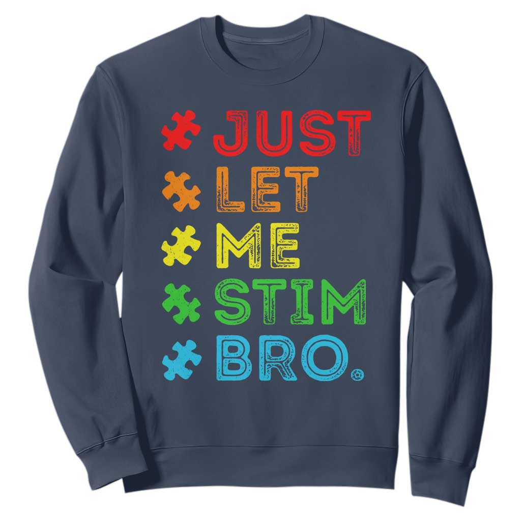 Funny Autism Support Acceptance Sweatshirt Just Let Me Stim Bro Retro