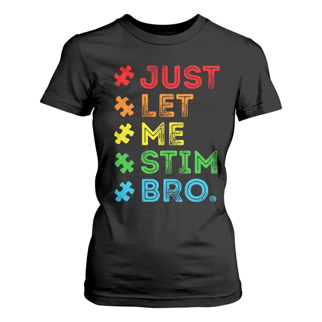 Funny Autism Support Acceptance T Shirt For Women Just Let Me Stim Bro Retro