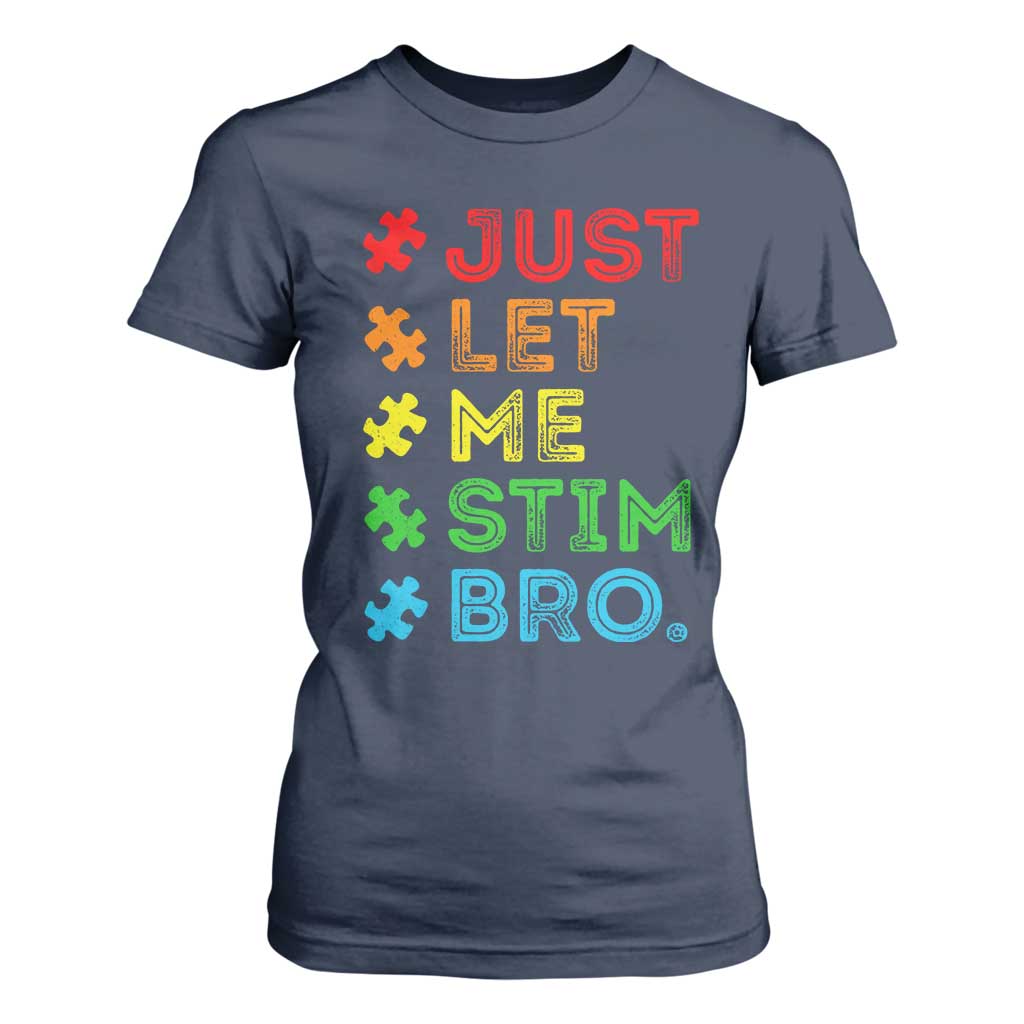 Funny Autism Support Acceptance T Shirt For Women Just Let Me Stim Bro Retro