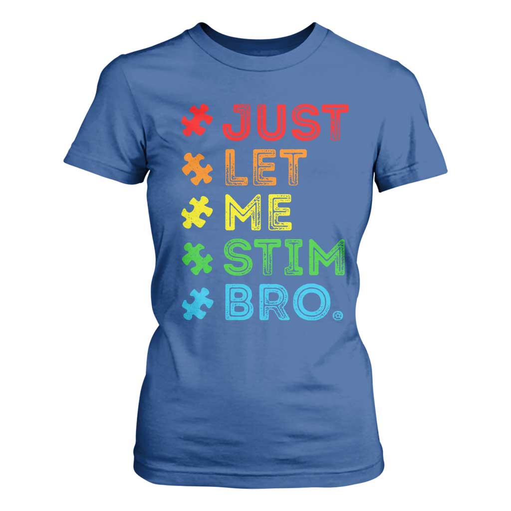 Funny Autism Support Acceptance T Shirt For Women Just Let Me Stim Bro Retro