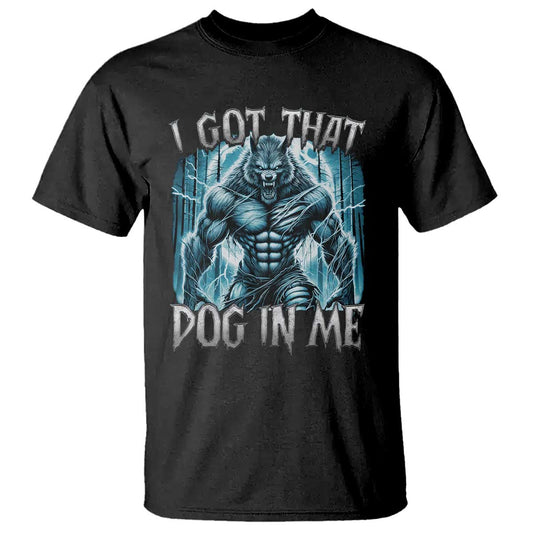 i-got-that-dog-in-me-wolf-alpha-t-shirt