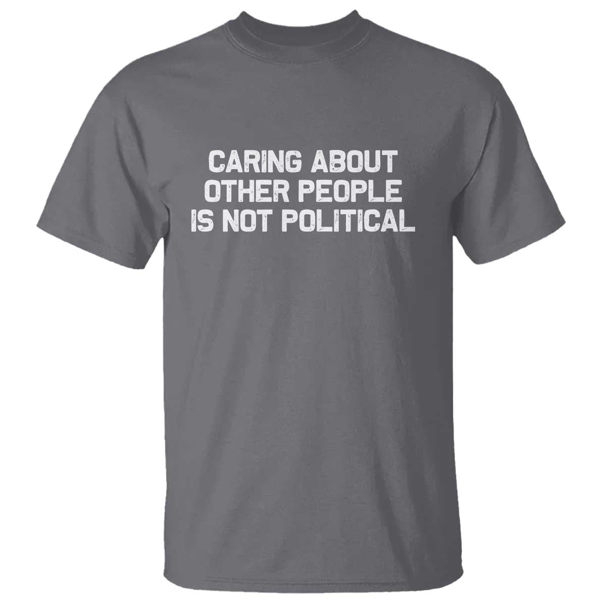 caring-about-other-people-is-not-political-t-shirt-feminist-progressive-liberal-activist-social-justice
