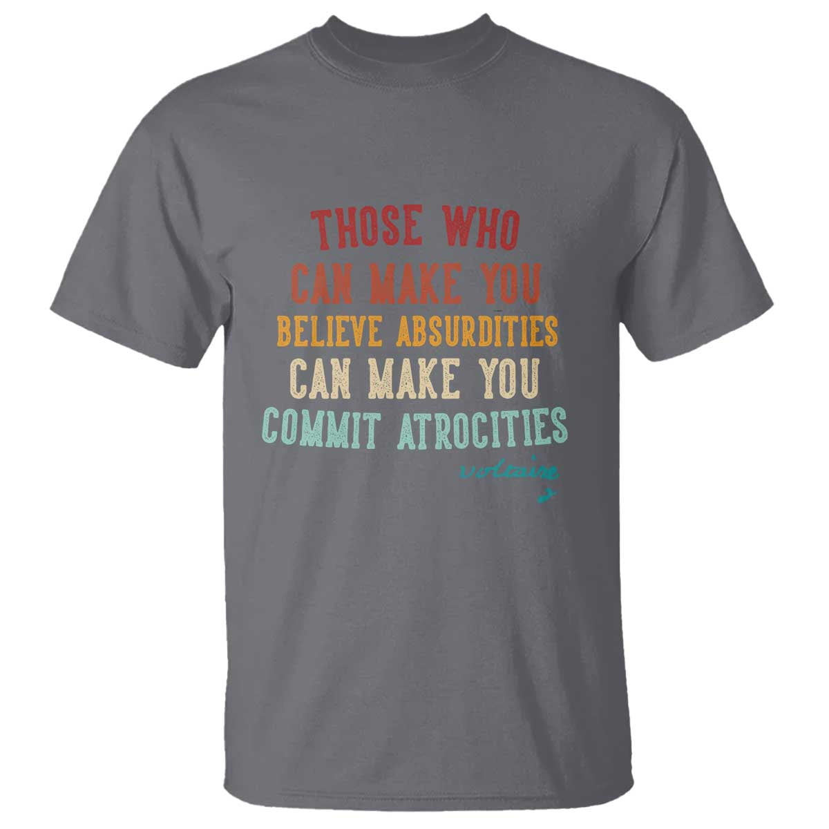 voltaire-quote-t-shirt-protest-believe-absurdities-commit-atrocities-retro