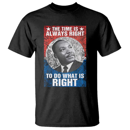 martin-luther-king-jr-t-shirt-the-time-is-always-right-civil-rights-black-history-month-mlk-day