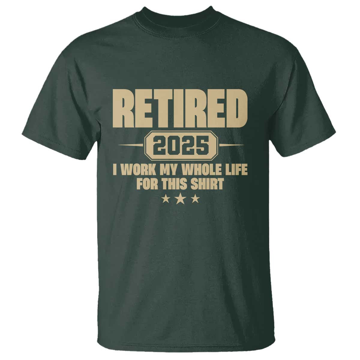 retired-est-2025-t-shirt-retirement-worked-whole-life-for-this