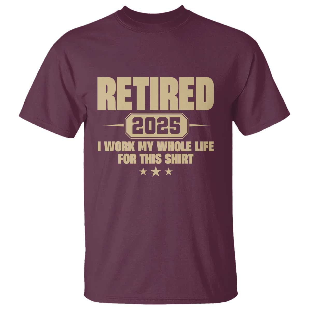 retired-est-2025-t-shirt-retirement-worked-whole-life-for-this