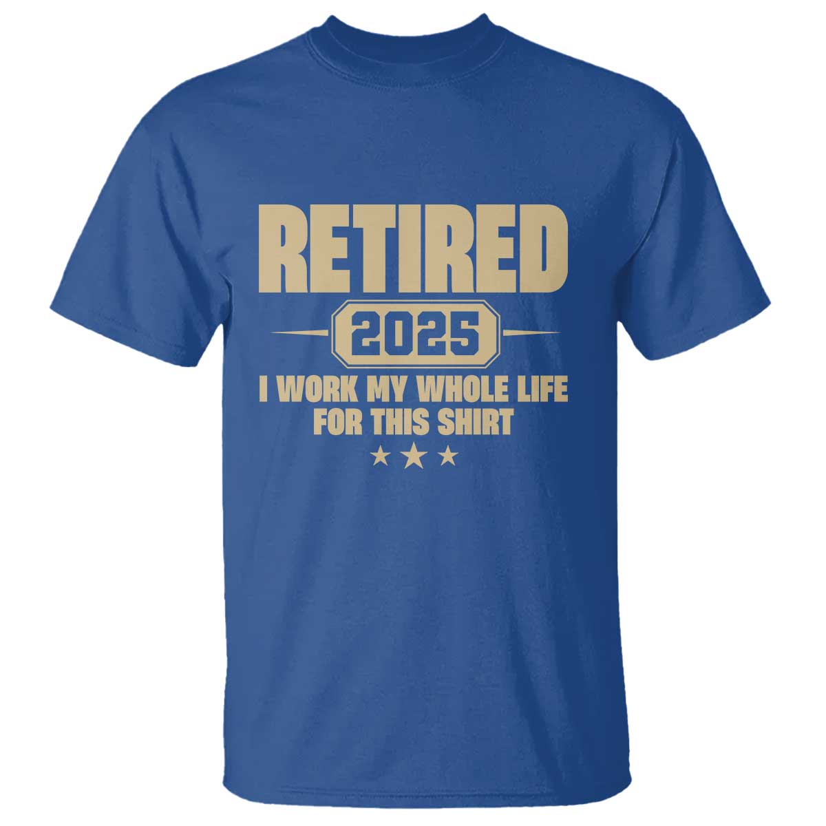 retired-est-2025-t-shirt-retirement-worked-whole-life-for-this