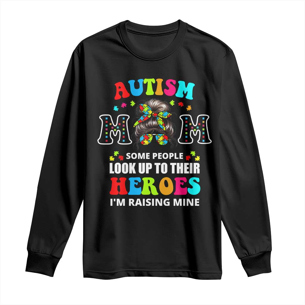 Autism Mom Long Sleeve Shirt Raising Hero Messy Bun Autism Support
