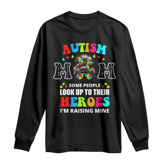 Autism Mom Long Sleeve Shirt Raising Hero Messy Bun Autism Support