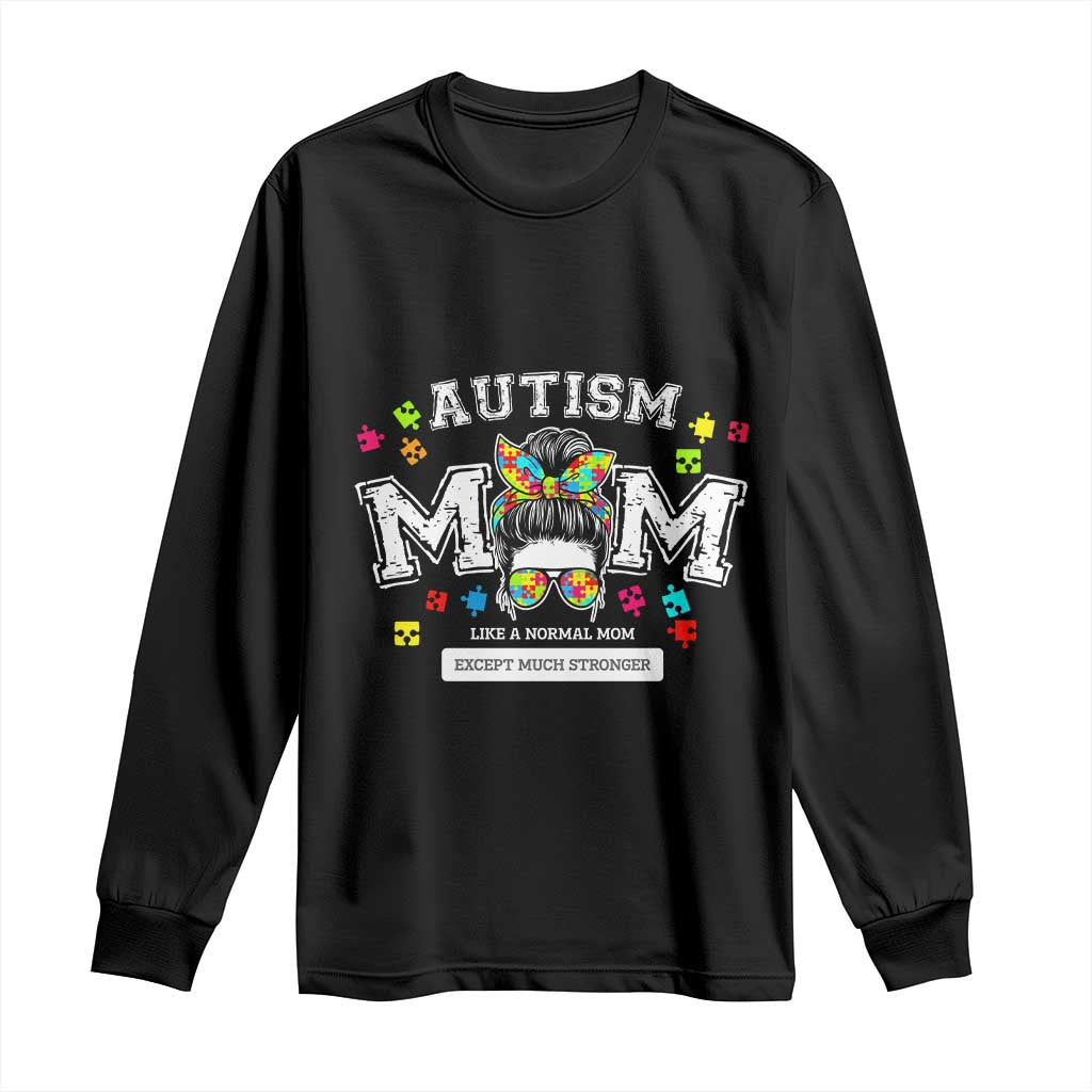 Autism Mom Long Sleeve Shirt Much Stronger Messy Bun ASD Autism Support