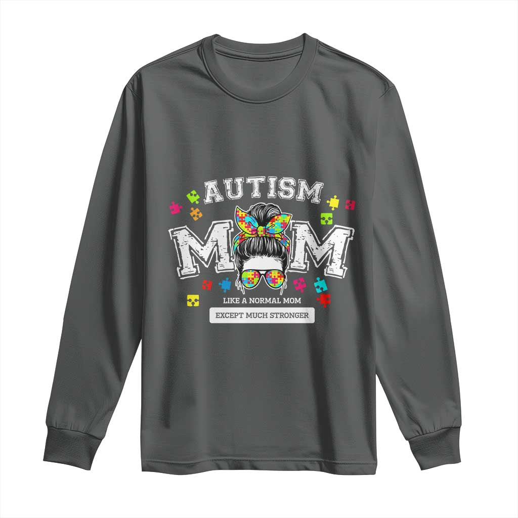 Autism Mom Long Sleeve Shirt Much Stronger Messy Bun ASD Autism Support