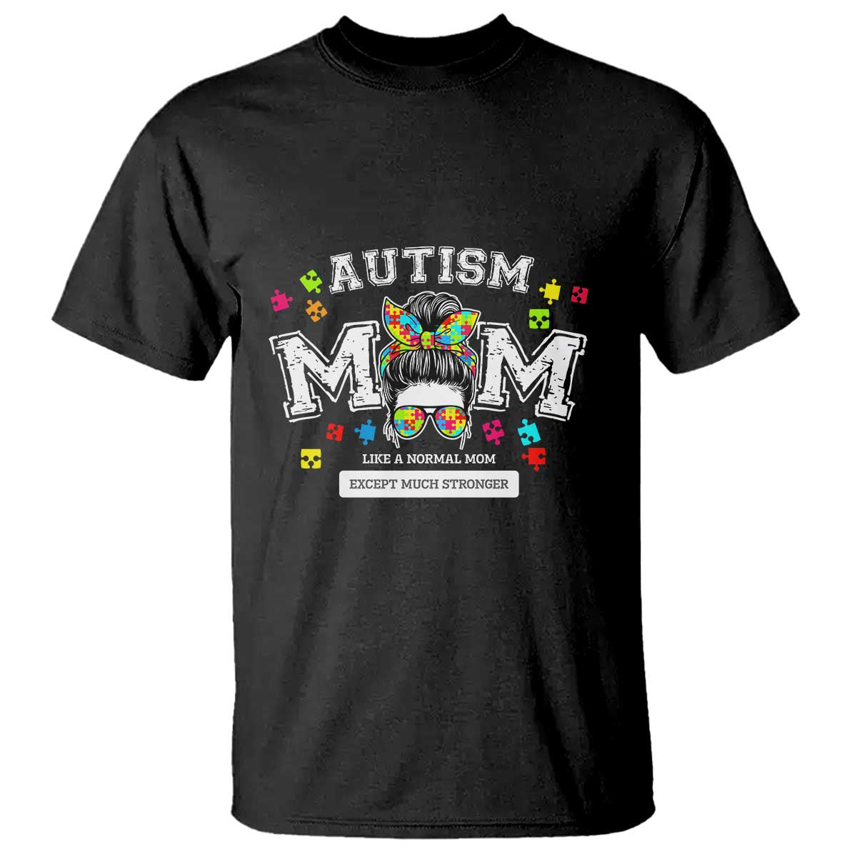 Autism Mom T Shirt Much Stronger Messy Bun ASD Autism Support