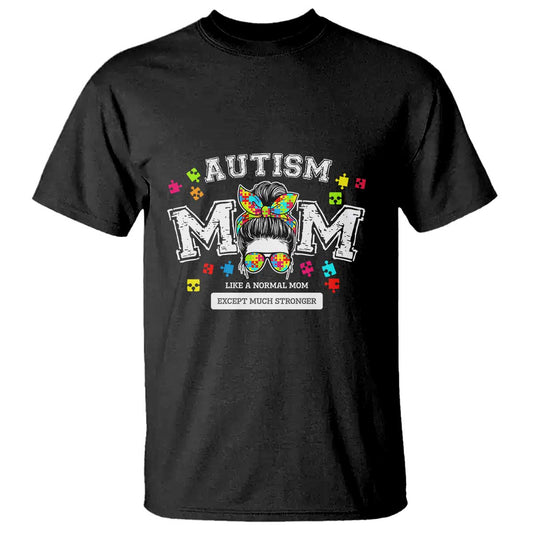 Autism Mom T Shirt Much Stronger Messy Bun ASD Autism Support