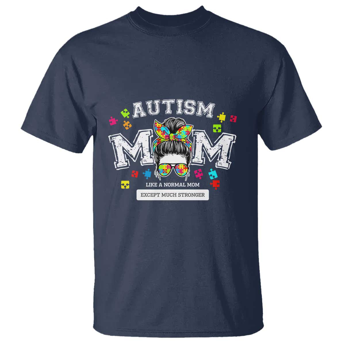 Autism Mom T Shirt Much Stronger Messy Bun ASD Autism Support