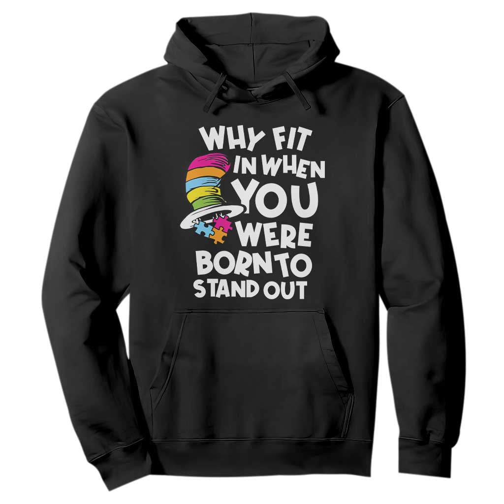 Autism Support Hoodie Why Fit In When You Were Born To Stand Out Autistic Pride