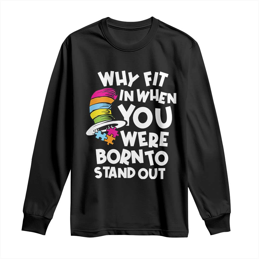 Autism Support Long Sleeve Shirt Why Fit In When You Were Born To Stand Out Autistic Pride