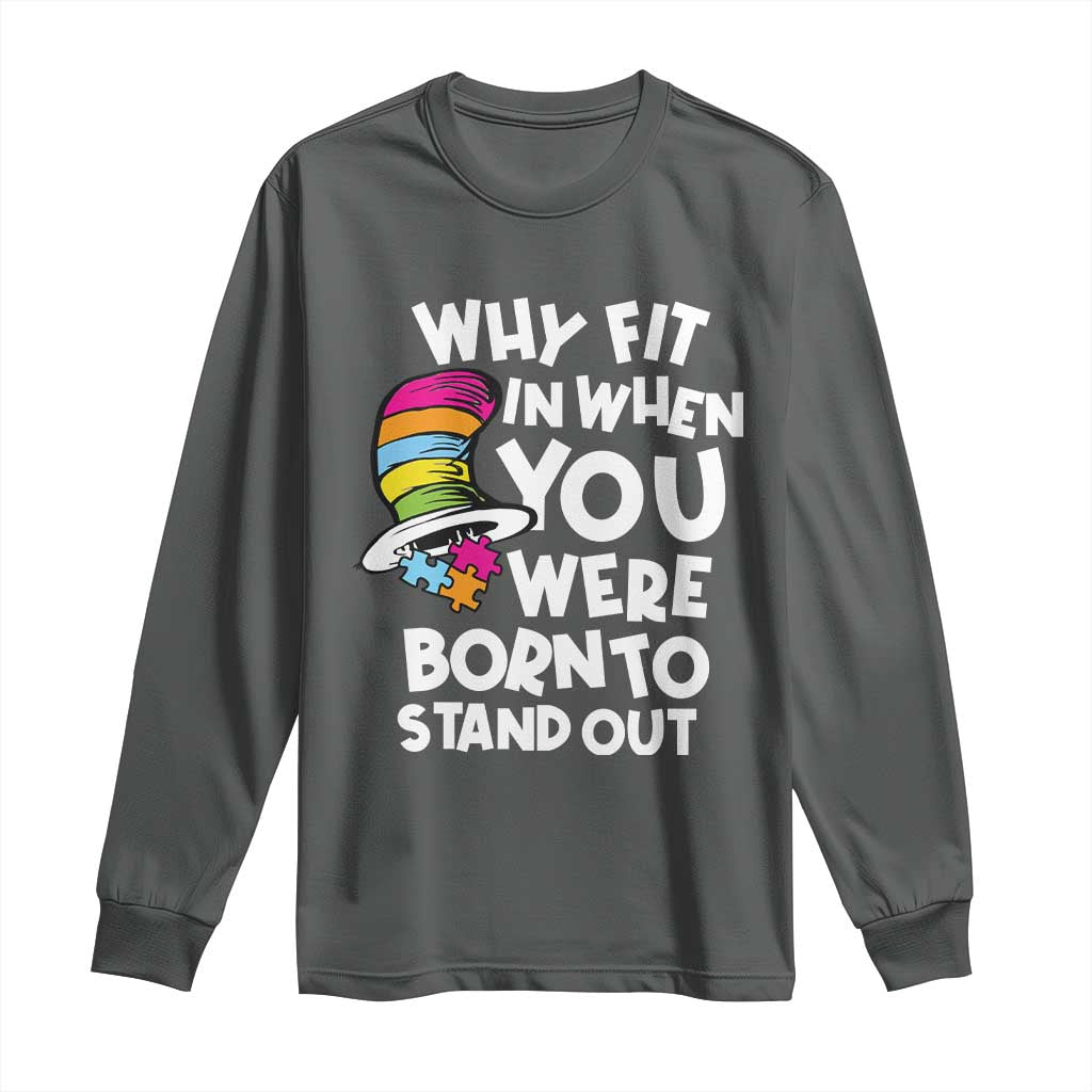 Autism Support Long Sleeve Shirt Why Fit In When You Were Born To Stand Out Autistic Pride