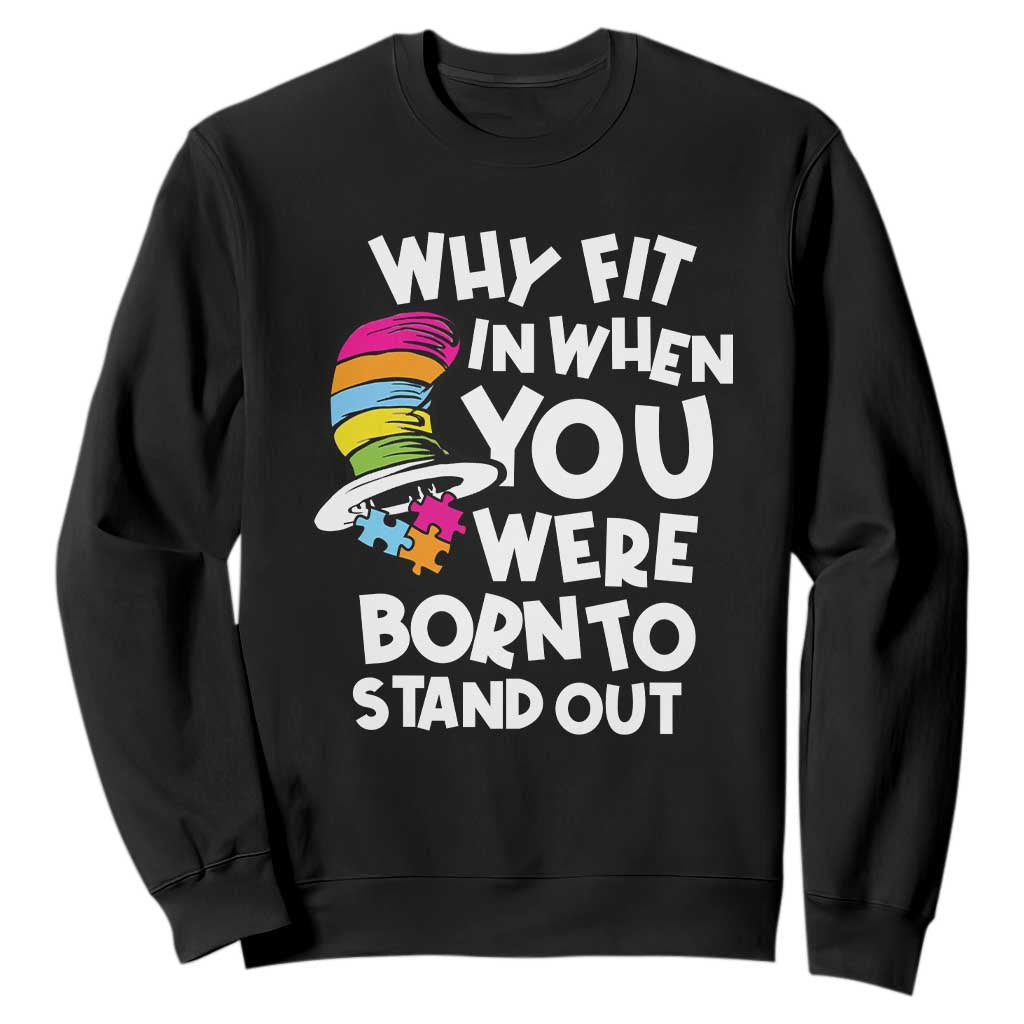 Autism Support Sweatshirt Why Fit In When You Were Born To Stand Out Autistic Pride