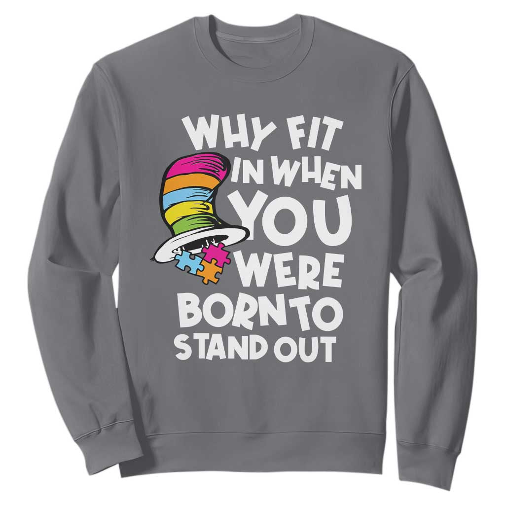 Autism Support Sweatshirt Why Fit In When You Were Born To Stand Out Autistic Pride