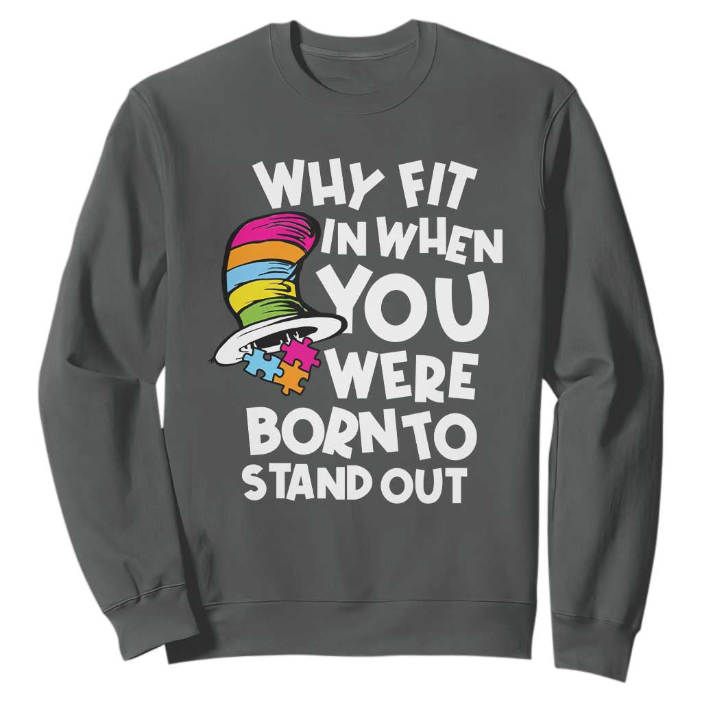 Autism Support Sweatshirt Why Fit In When You Were Born To Stand Out Autistic Pride