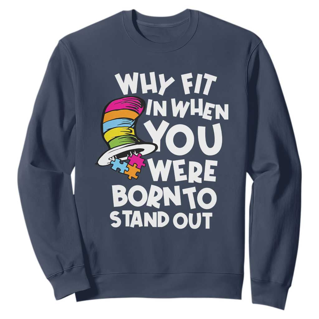 Autism Support Sweatshirt Why Fit In When You Were Born To Stand Out Autistic Pride